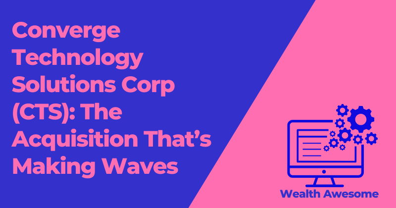 Converge Technology Solutions Corp (CTS): The Acquisition That’s Making Waves