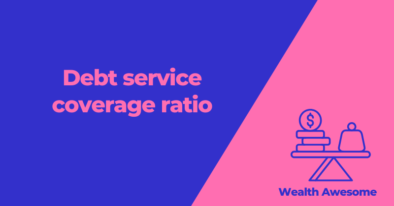 Debt service coverage ratio