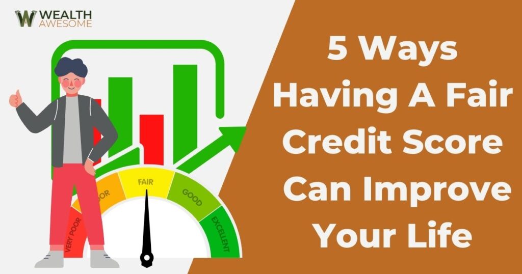 5 Ways Having a Fair Credit Score Can Improve Your Life