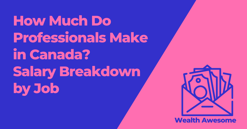 How Much Do Professionals Make in Canada? Salary Breakdown by Job (2025)