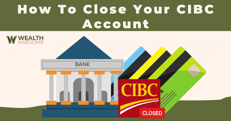 How To Close Your CIBC Account: 4 Simple Steps in 2026