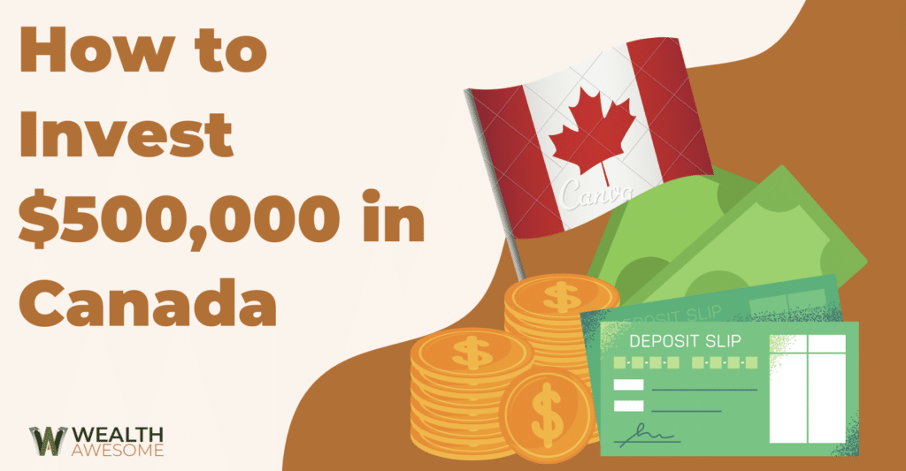 How to Invest $500,000 in Canada