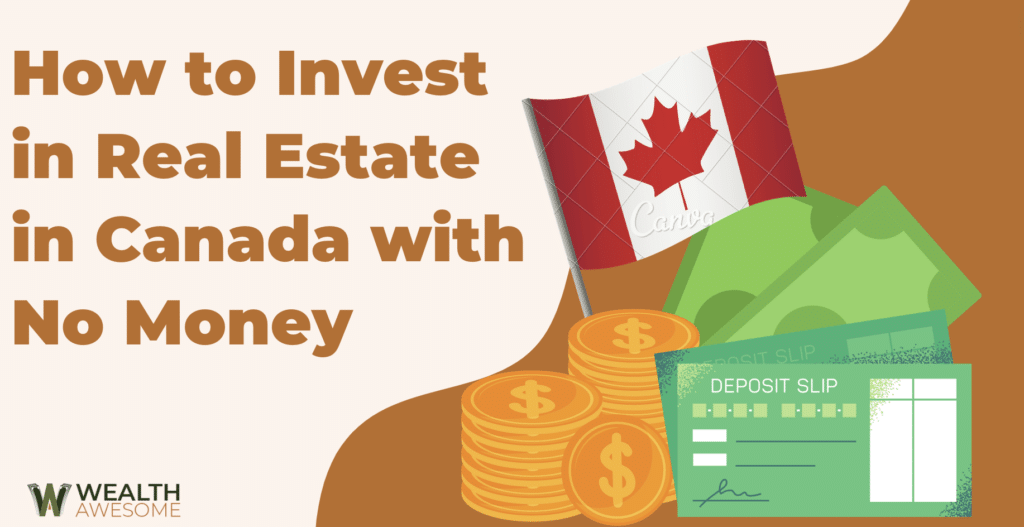 How to Invest in Real Estate in Canada with No Money