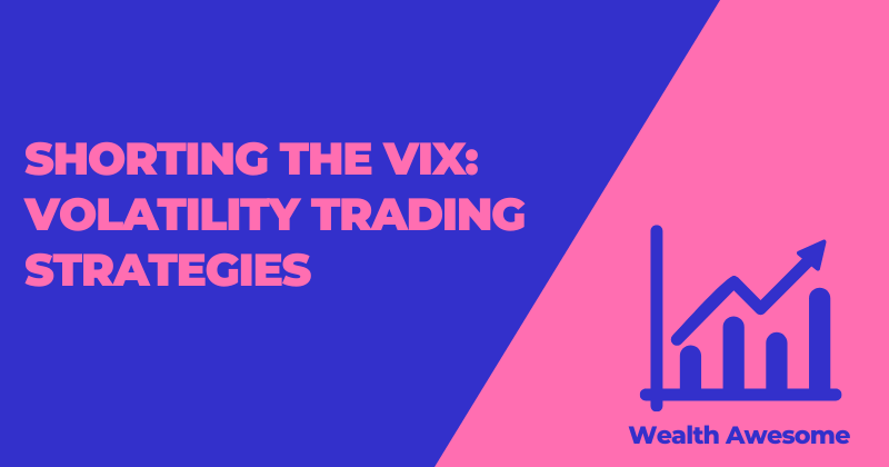 Shorting the VIX: Volatility Trading Strategies