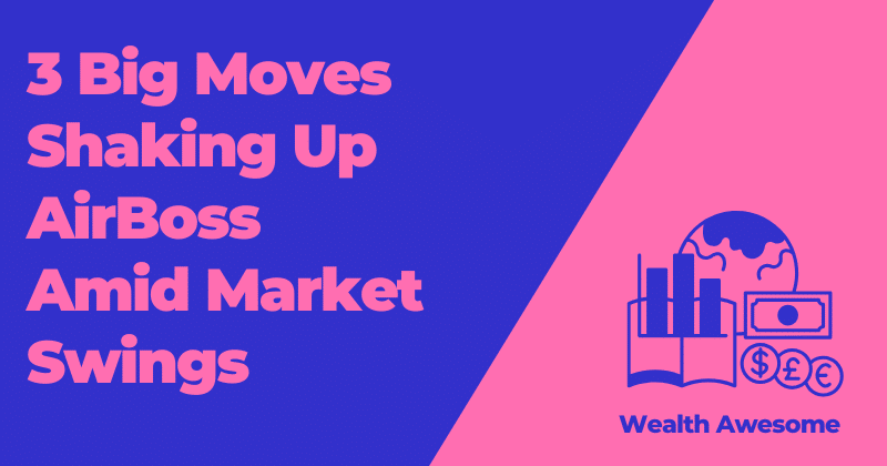 3 Big Moves Shaking Up AirBoss Amid Market Swings