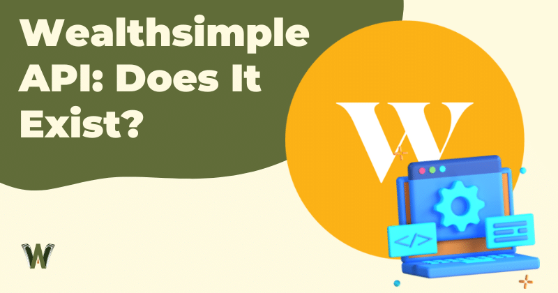 Wealthsimple API: Does It Exist? (2026)