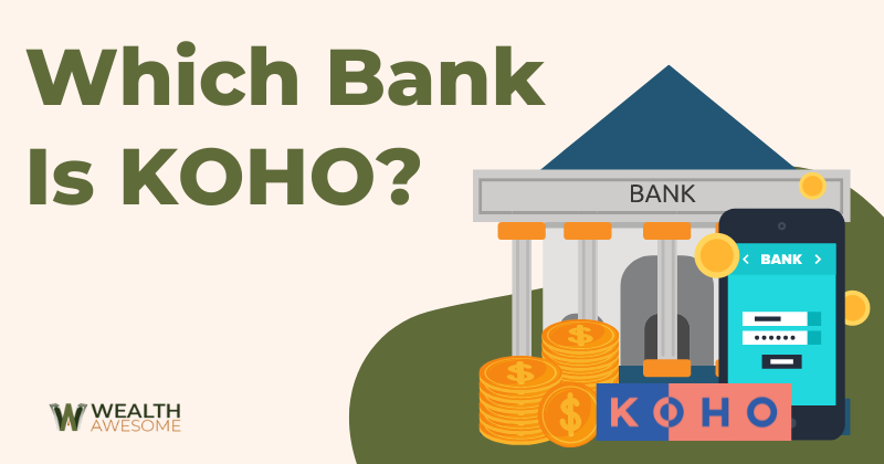 Which Bank Is KOHO? Is it Regulated?