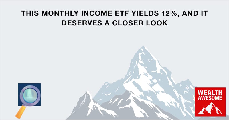 This Monthly Income ETF Yields 12% โ and it Deserves a Closer Look